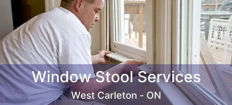  Window Stool Services West Carleton - ON