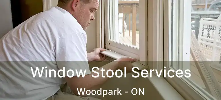  Window Stool Services Woodpark - ON