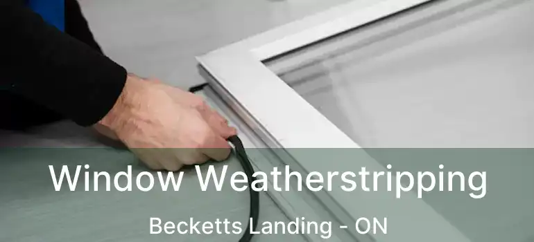  Window Weatherstripping Becketts Landing - ON