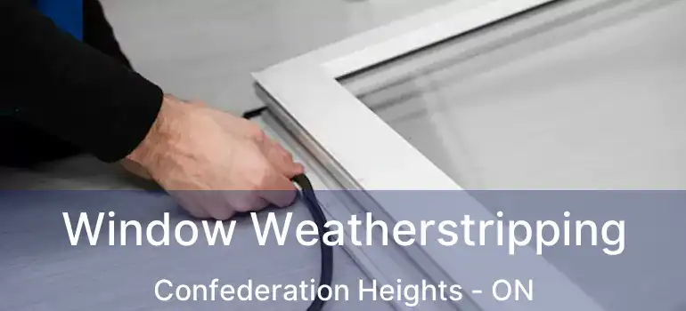  Window Weatherstripping Confederation Heights - ON