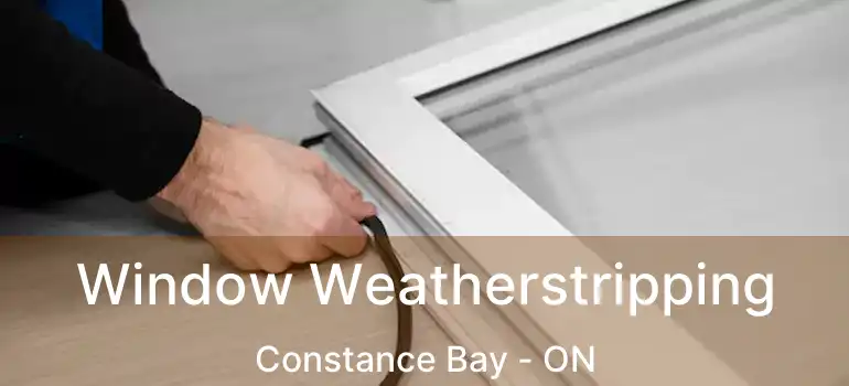  Window Weatherstripping Constance Bay - ON