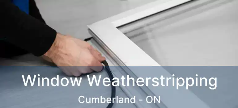  Window Weatherstripping Cumberland - ON