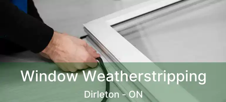  Window Weatherstripping Dirleton - ON