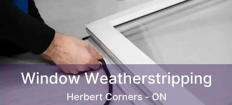  Window Weatherstripping Herbert Corners - ON