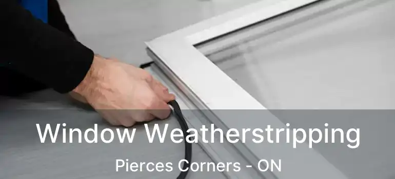  Window Weatherstripping Pierces Corners - ON