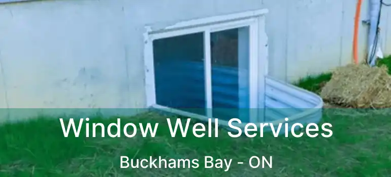  Window Well Services Buckhams Bay - ON