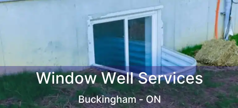  Window Well Services Buckingham - ON