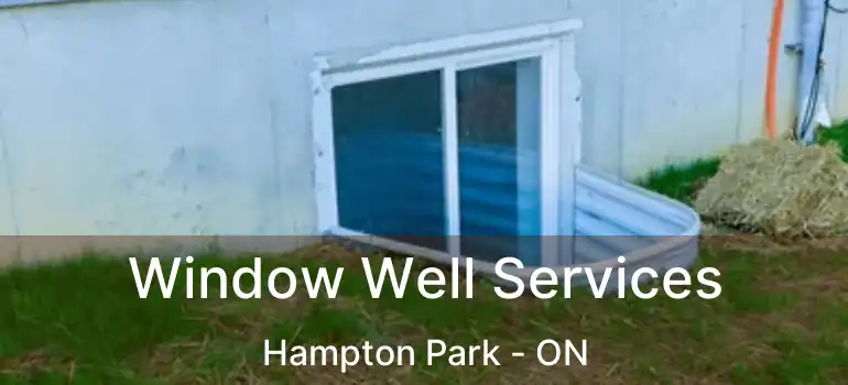  Window Well Services Hampton Park - ON