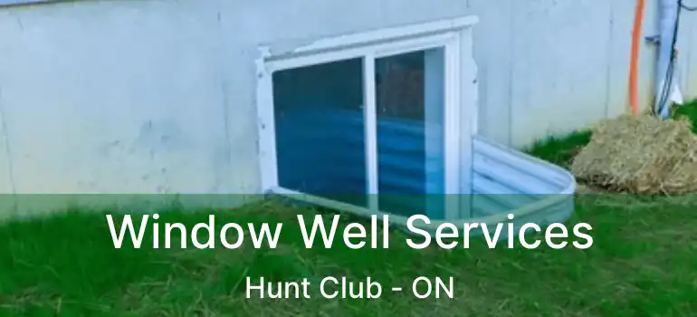  Window Well Services Hunt Club - ON