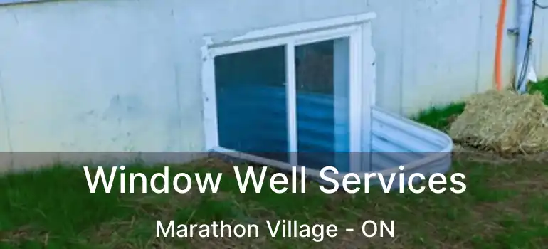  Window Well Services Marathon Village - ON