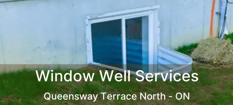  Window Well Services Queensway Terrace North - ON