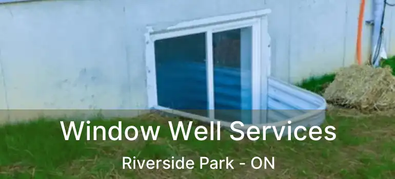  Window Well Services Riverside Park - ON