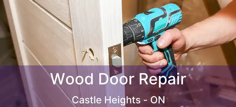  Wood Door Repair Castle Heights - ON