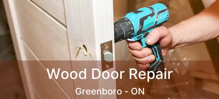  Wood Door Repair Greenboro - ON