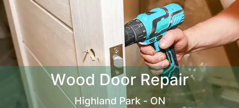  Wood Door Repair Highland Park - ON