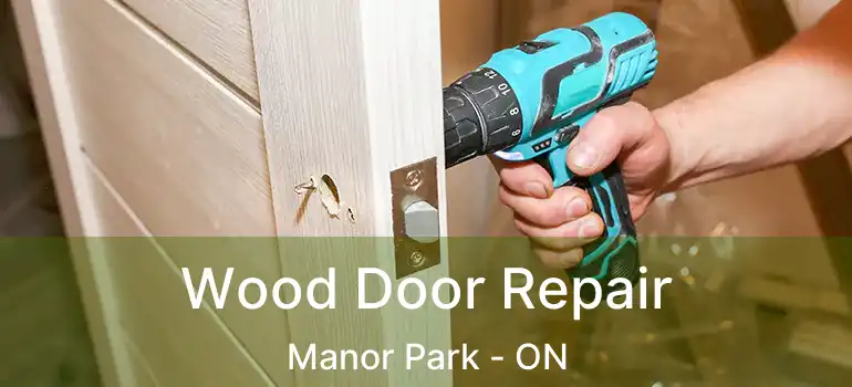  Wood Door Repair Manor Park - ON