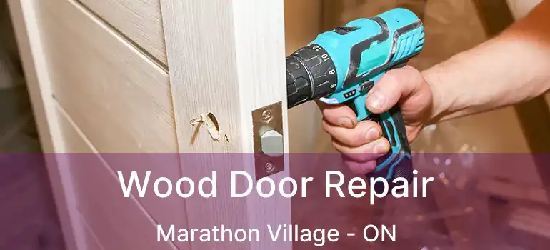  Wood Door Repair Marathon Village - ON