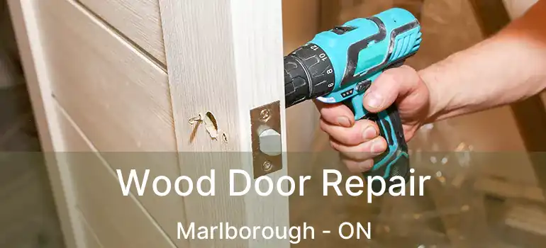  Wood Door Repair Marlborough - ON