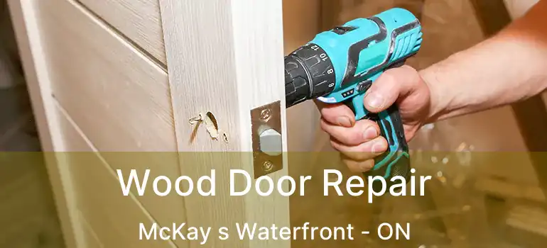  Wood Door Repair McKay s Waterfront - ON