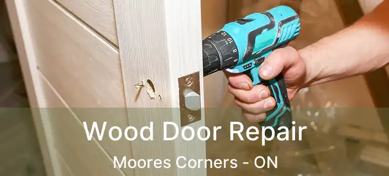  Wood Door Repair Moores Corners - ON