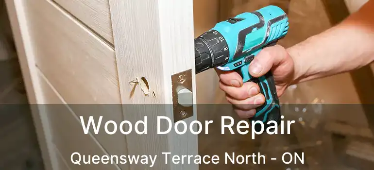  Wood Door Repair Queensway Terrace North - ON