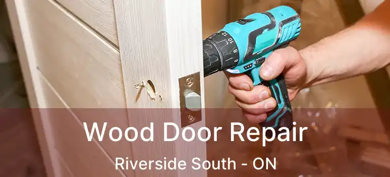  Wood Door Repair Riverside South - ON