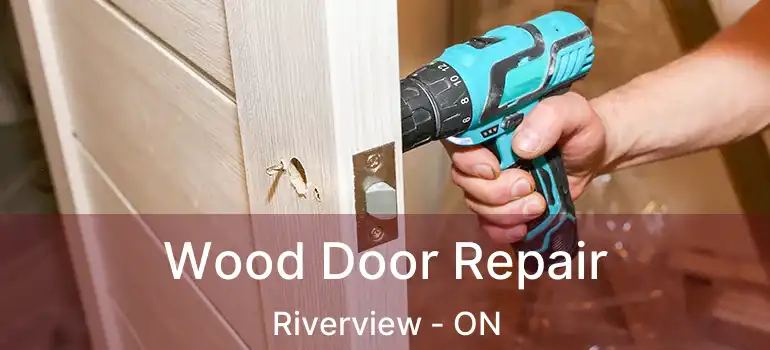  Wood Door Repair Riverview - ON