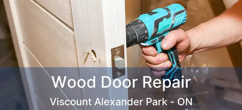  Wood Door Repair Viscount Alexander Park - ON