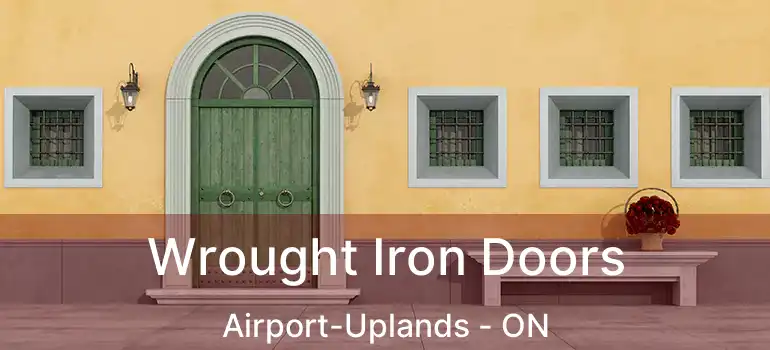  Wrought Iron Doors Airport-Uplands - ON