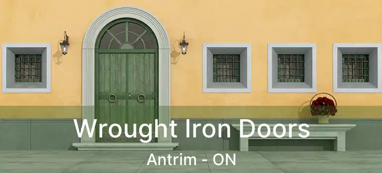  Wrought Iron Doors Antrim - ON