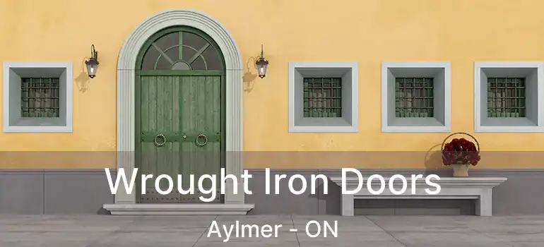  Wrought Iron Doors Aylmer - ON