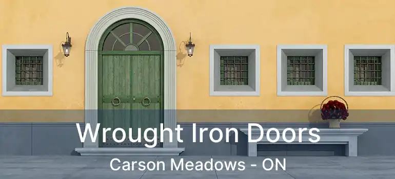  Wrought Iron Doors Carson Meadows - ON