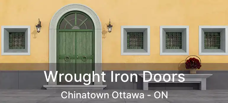  Wrought Iron Doors Chinatown Ottawa - ON