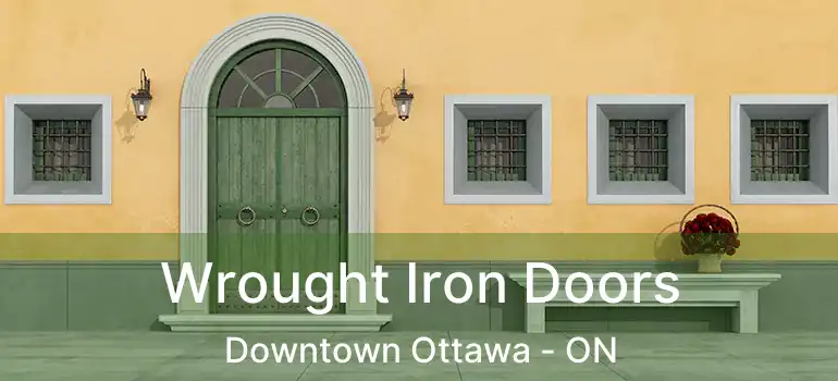  Wrought Iron Doors Downtown Ottawa - ON