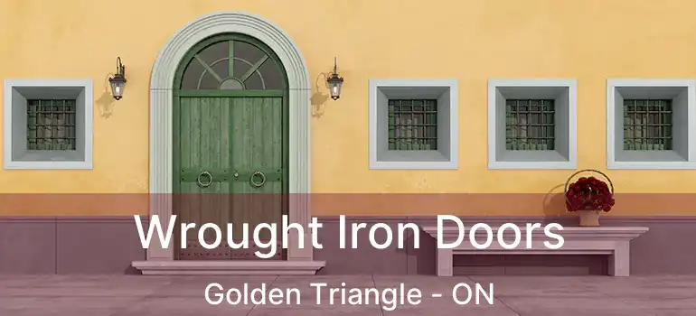  Wrought Iron Doors Golden Triangle - ON