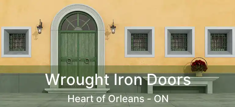  Wrought Iron Doors Heart of Orleans - ON