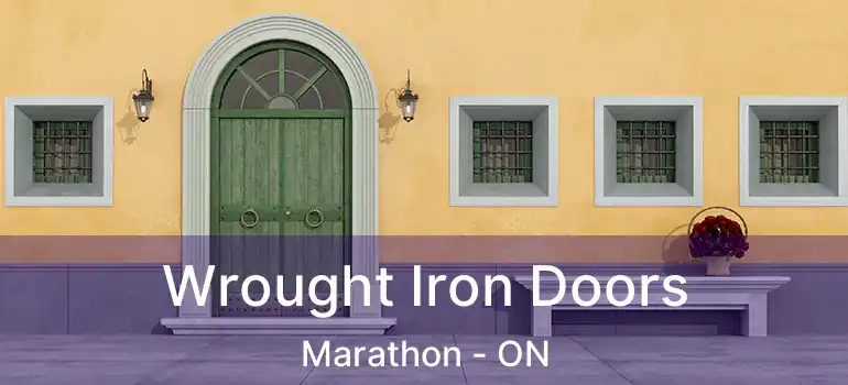  Wrought Iron Doors Marathon - ON