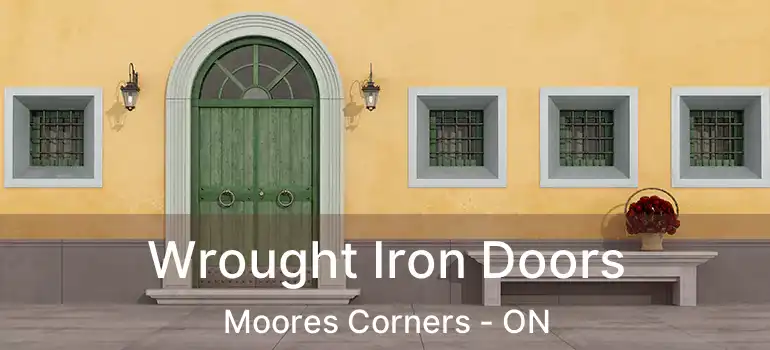  Wrought Iron Doors Moores Corners - ON