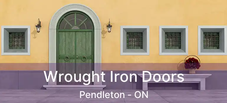  Wrought Iron Doors Pendleton - ON