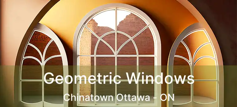  Geometric Windows Chinatown Ottawa - ON
