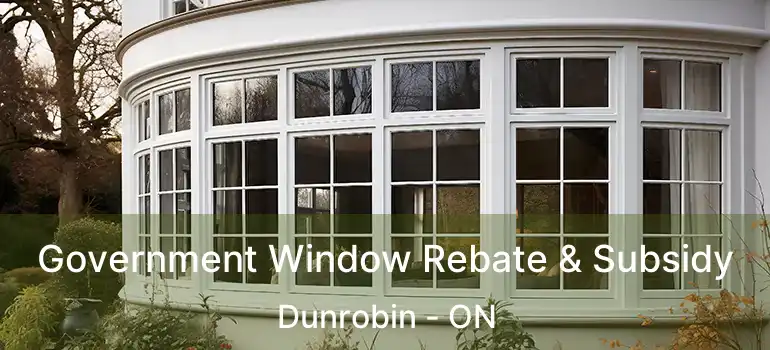  Government Window Rebate & Subsidy Dunrobin - ON