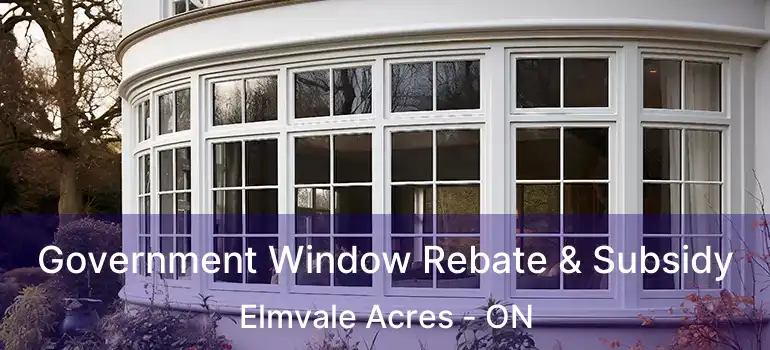  Government Window Rebate & Subsidy Elmvale Acres - ON