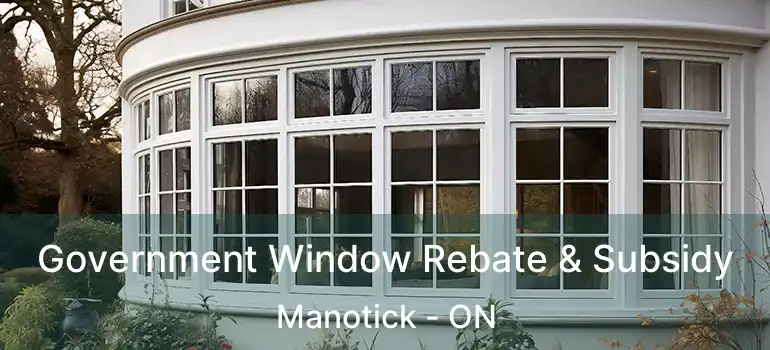  Government Window Rebate & Subsidy Manotick - ON