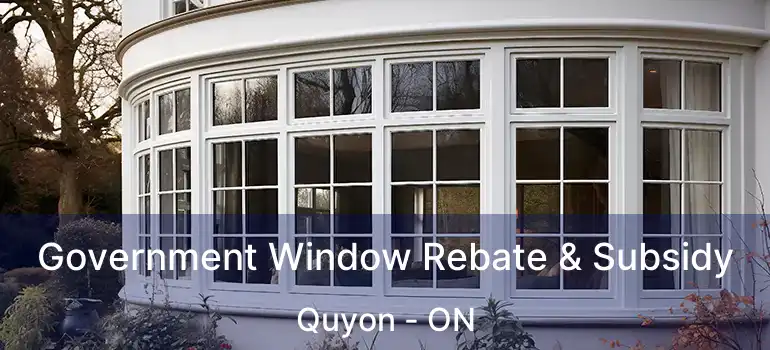  Government Window Rebate & Subsidy Quyon - ON