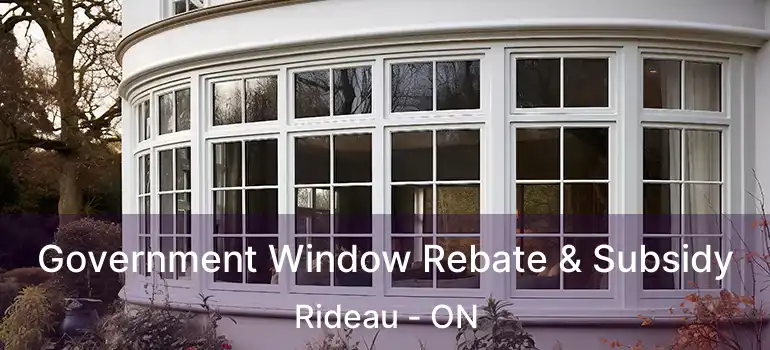  Government Window Rebate & Subsidy Rideau - ON