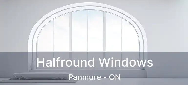 Halfround Windows Panmure - ON