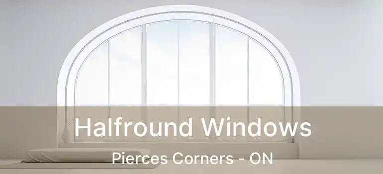  Halfround Windows Pierces Corners - ON