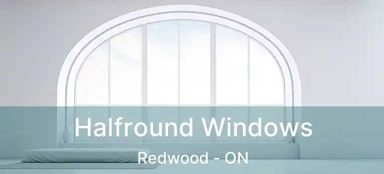  Halfround Windows Redwood - ON