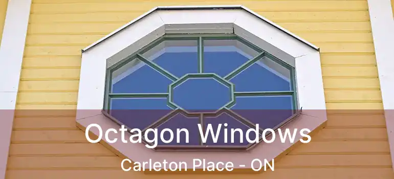  Octagon Windows Carleton Place - ON