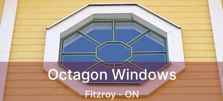  Octagon Windows Fitzroy - ON